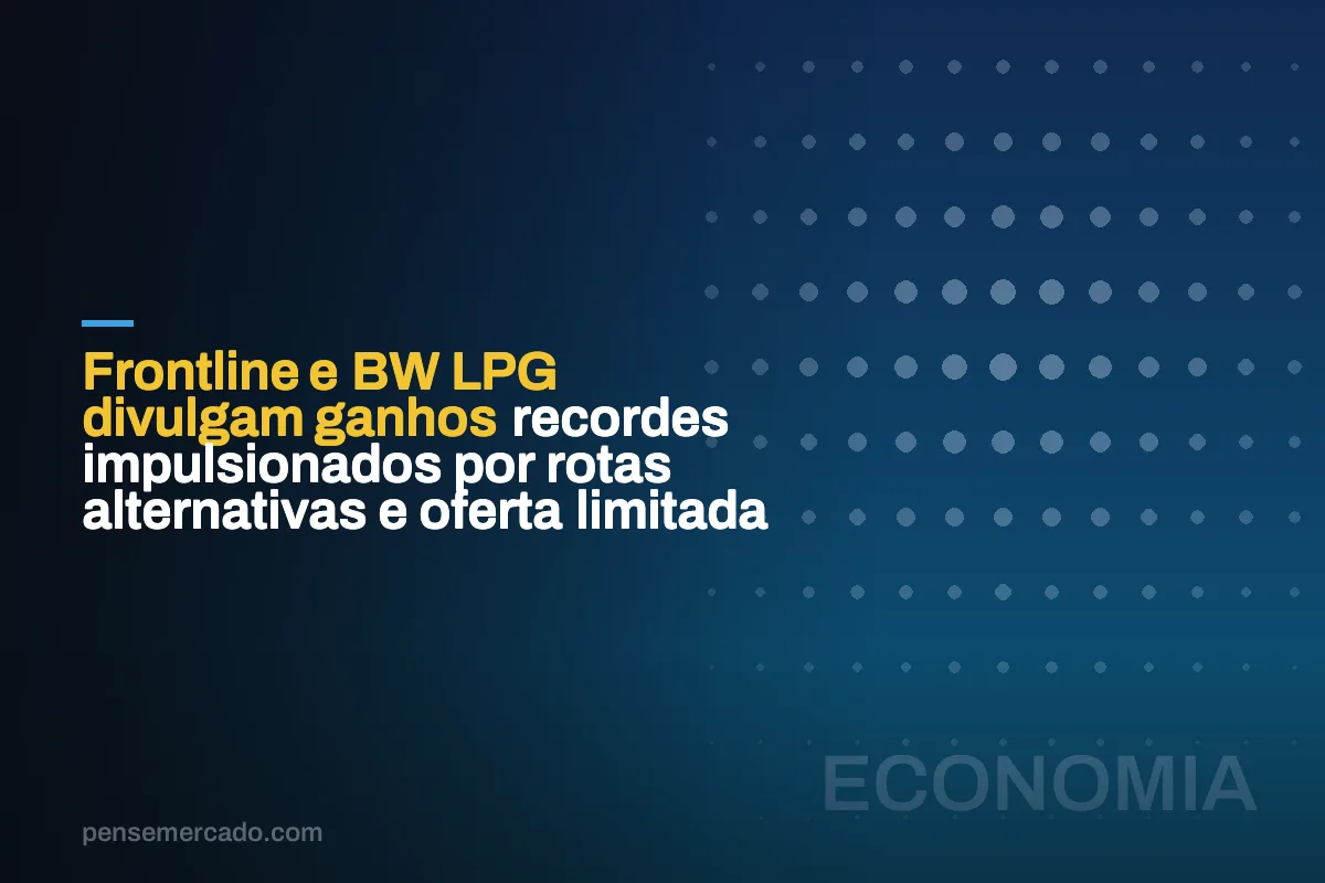 Frontline e BW LPG divulgam ganhos recordes impulsionados por rotas alternativas e oferta limitada