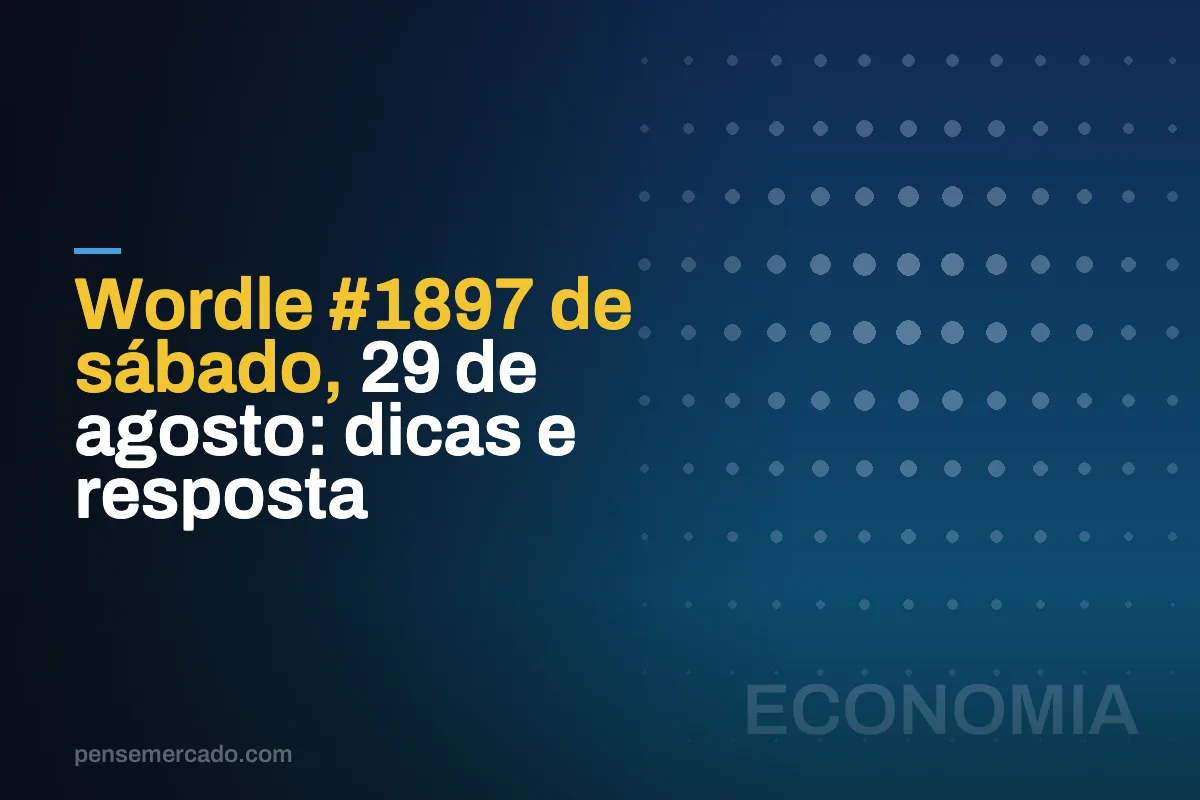 Wordle #1897 de sábado, 29 de agosto: dicas e resposta