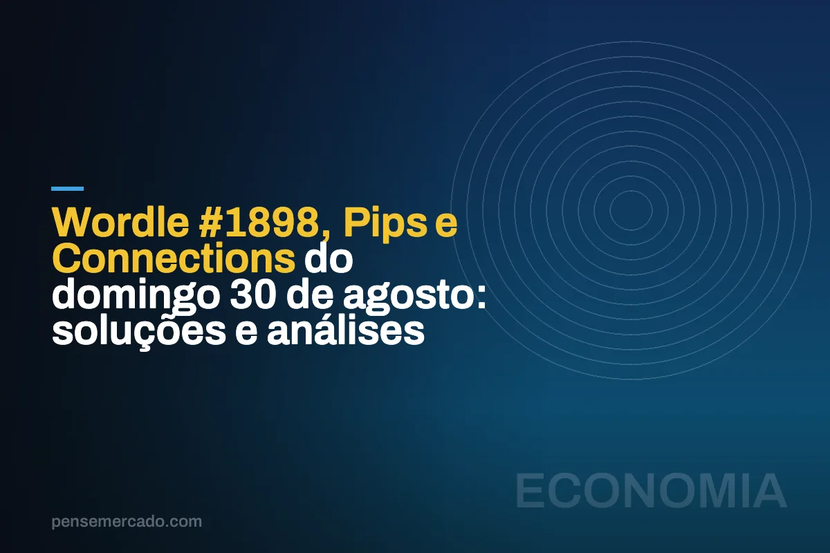 Wordle #1898, Pips e Connections do domingo 30 de agosto: soluções e análises