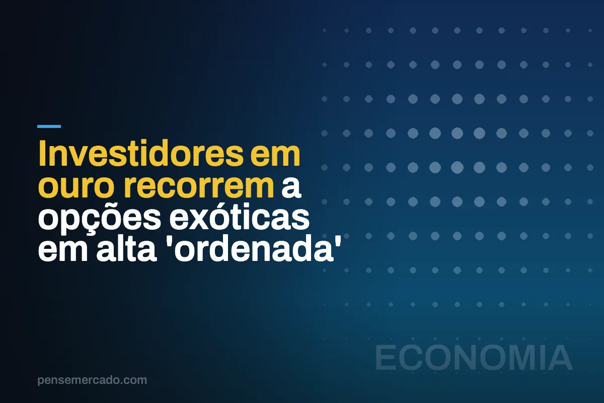 Investidores em ouro recorrem a opções exóticas em alta 'ordenada'