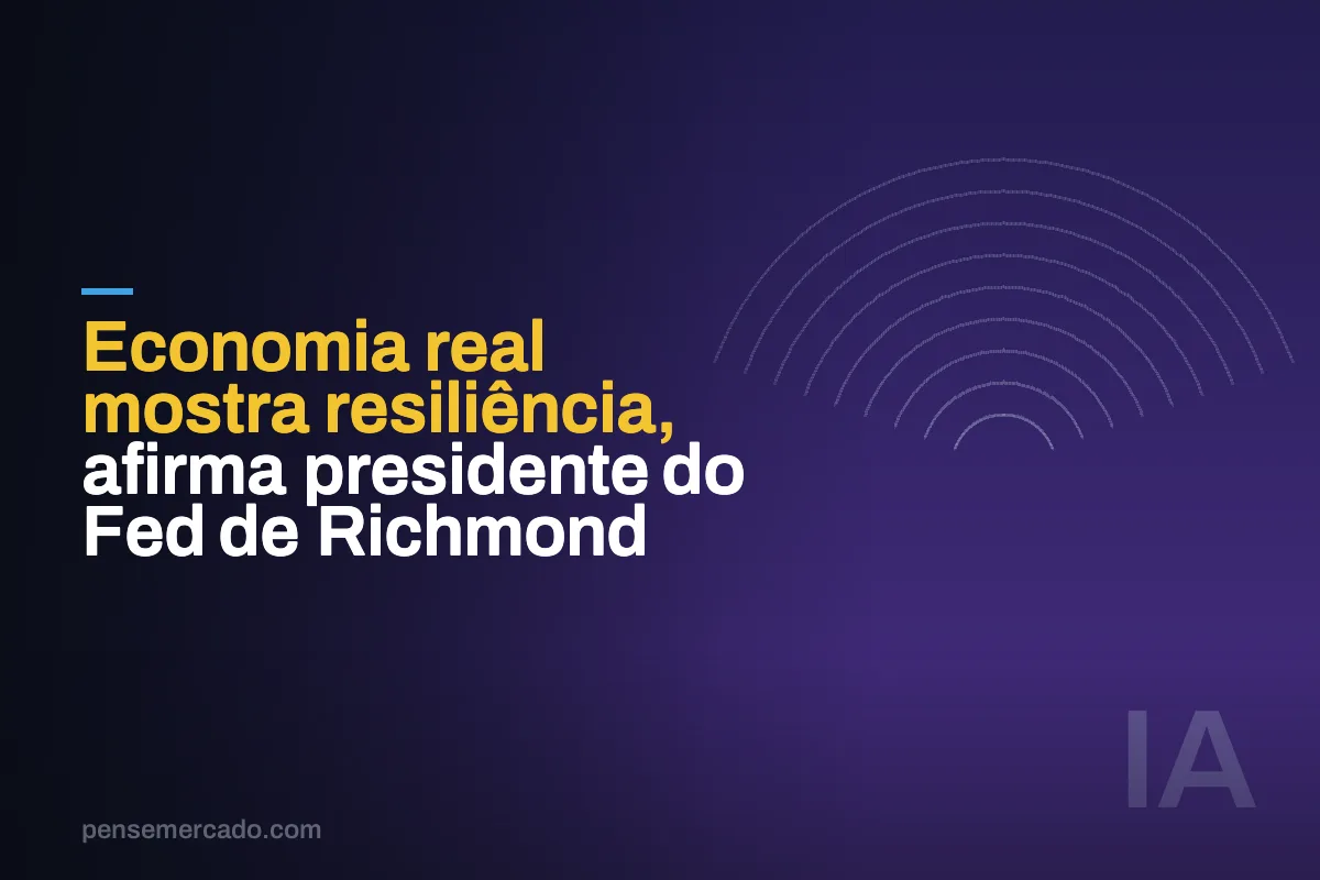 Economia real mostra resiliência, afirma presidente do Fed de Richmond