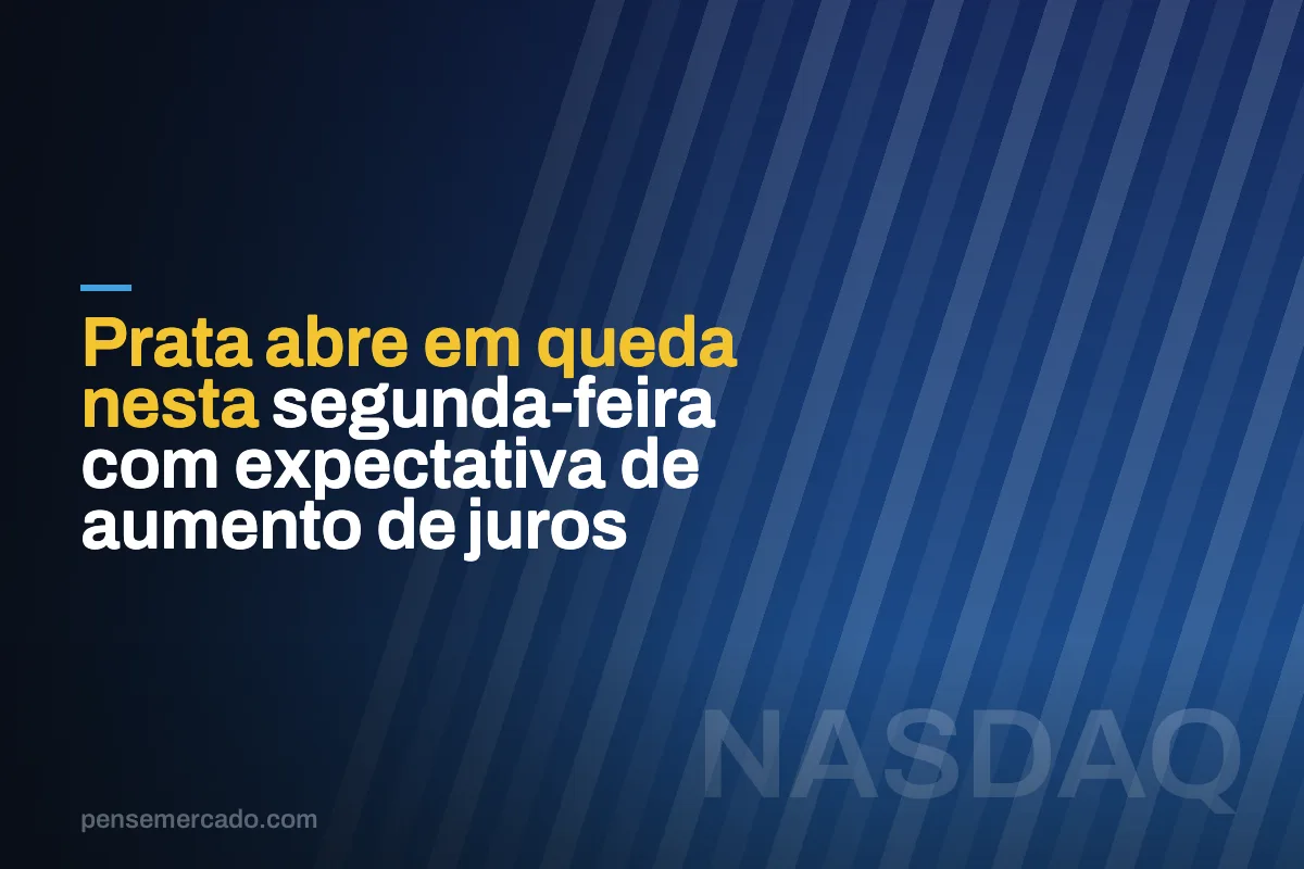 Prata abre em queda nesta segunda-feira com expectativa de aumento de juros