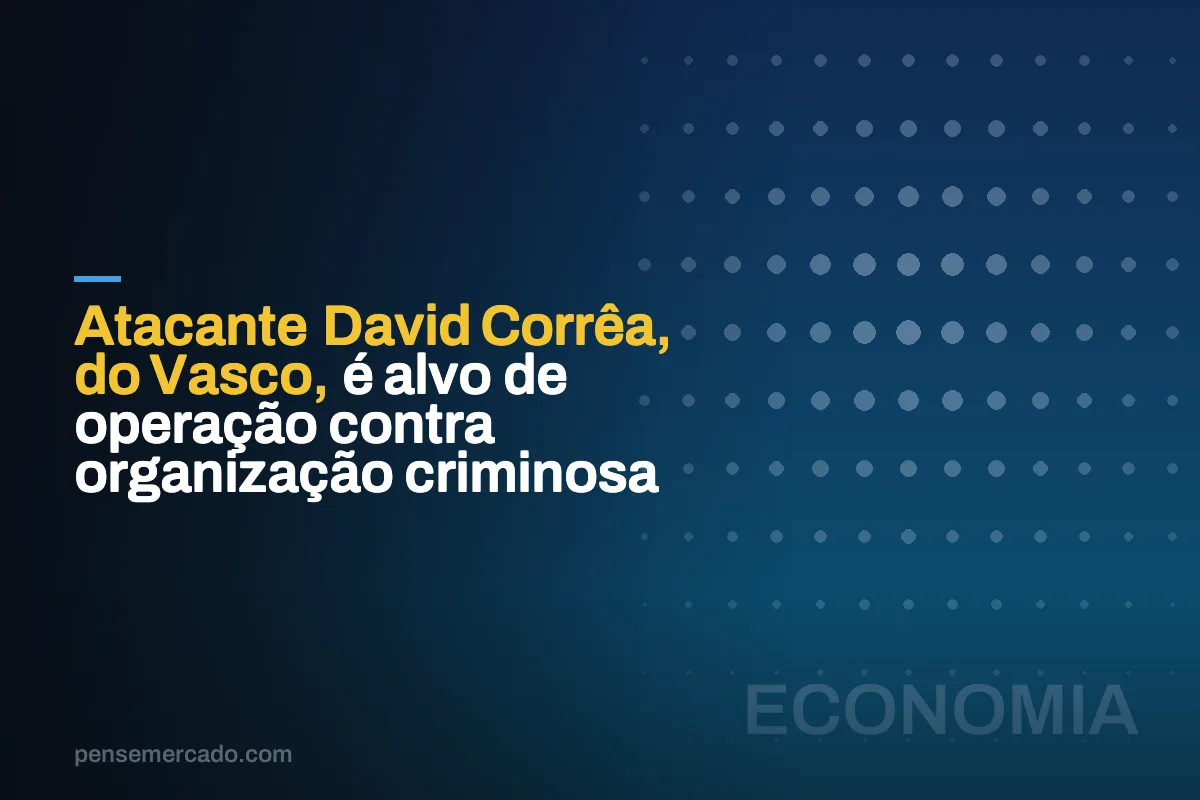 Atacante David Corrêa, do Vasco, é alvo de operação contra organização criminosa