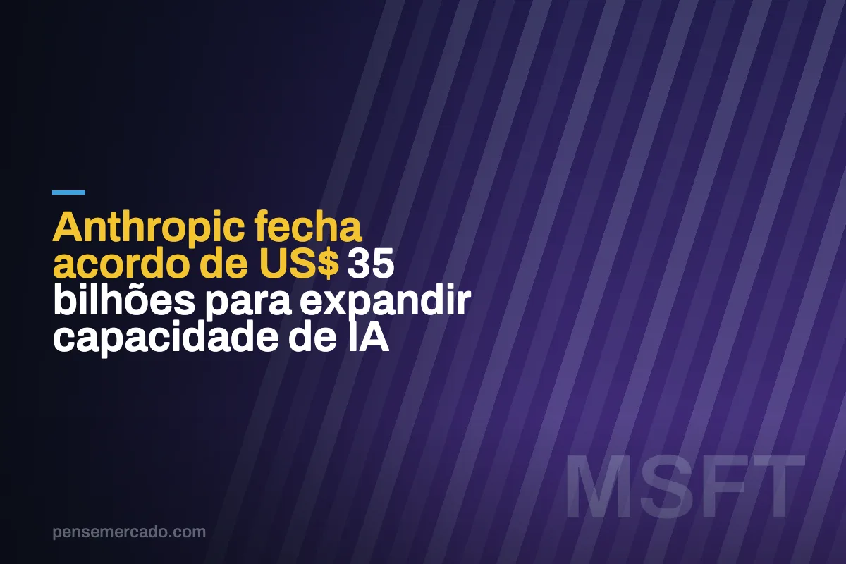 Anthropic fecha acordo de US$ 35 bilhões para expandir capacidade de IA