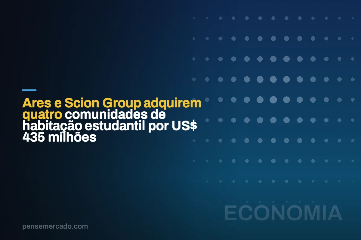 Ares e Scion Group adquirem quatro comunidades de habitação estudantil por US$ 435 milhões