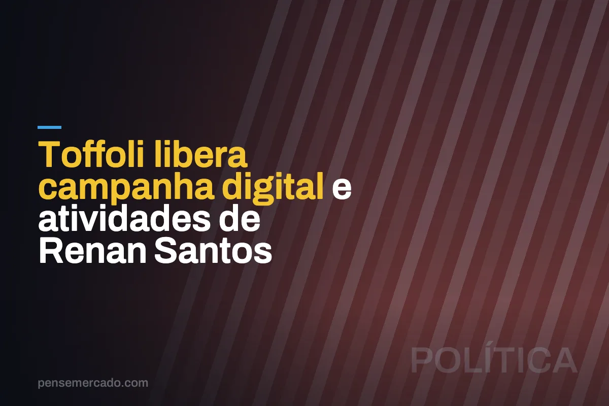 Toffoli libera campanha digital e atividades de Renan Santos