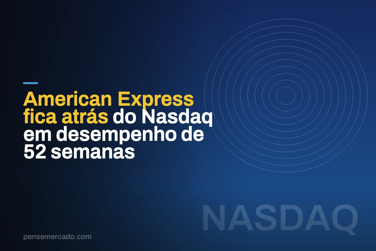 American Express fica atrás do Nasdaq em desempenho de 52 semanas