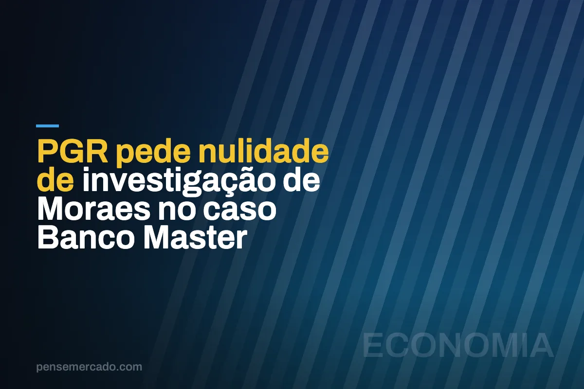 PGR pede nulidade de investigação de Moraes no caso Banco Master
