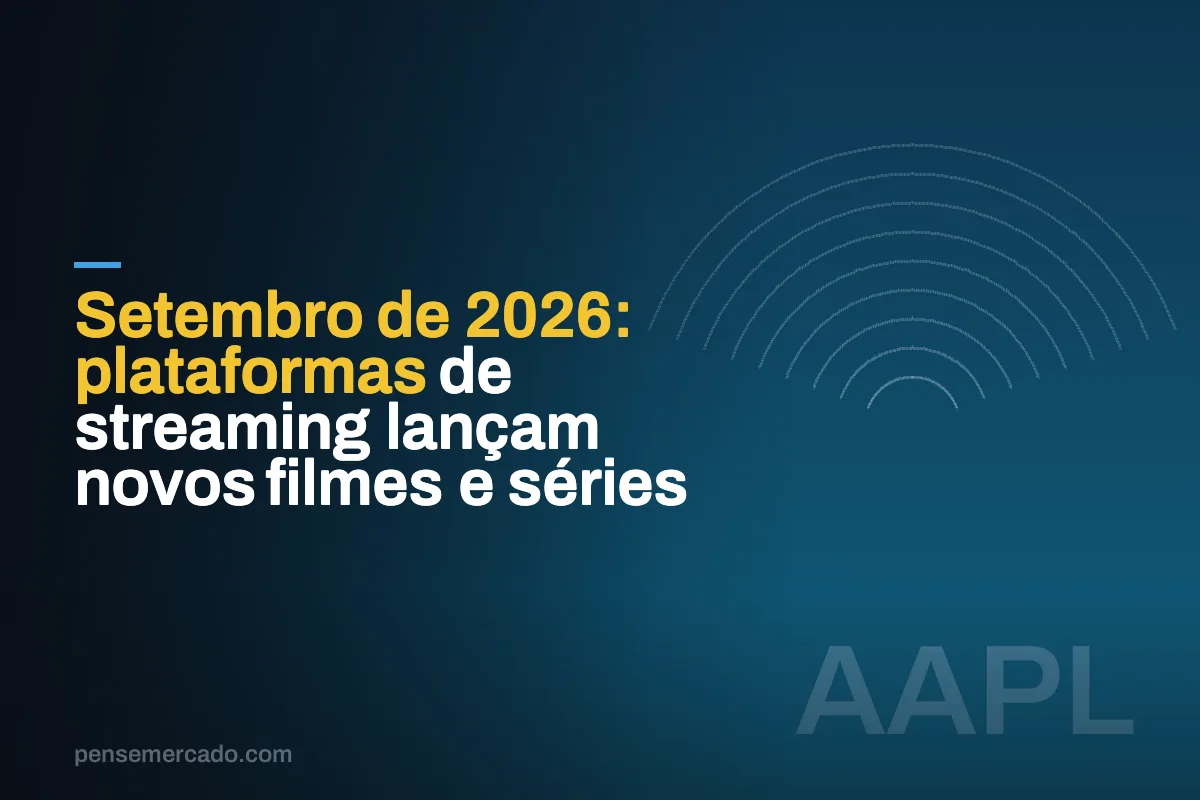 Setembro de 2026: plataformas de streaming lançam novos filmes e séries
