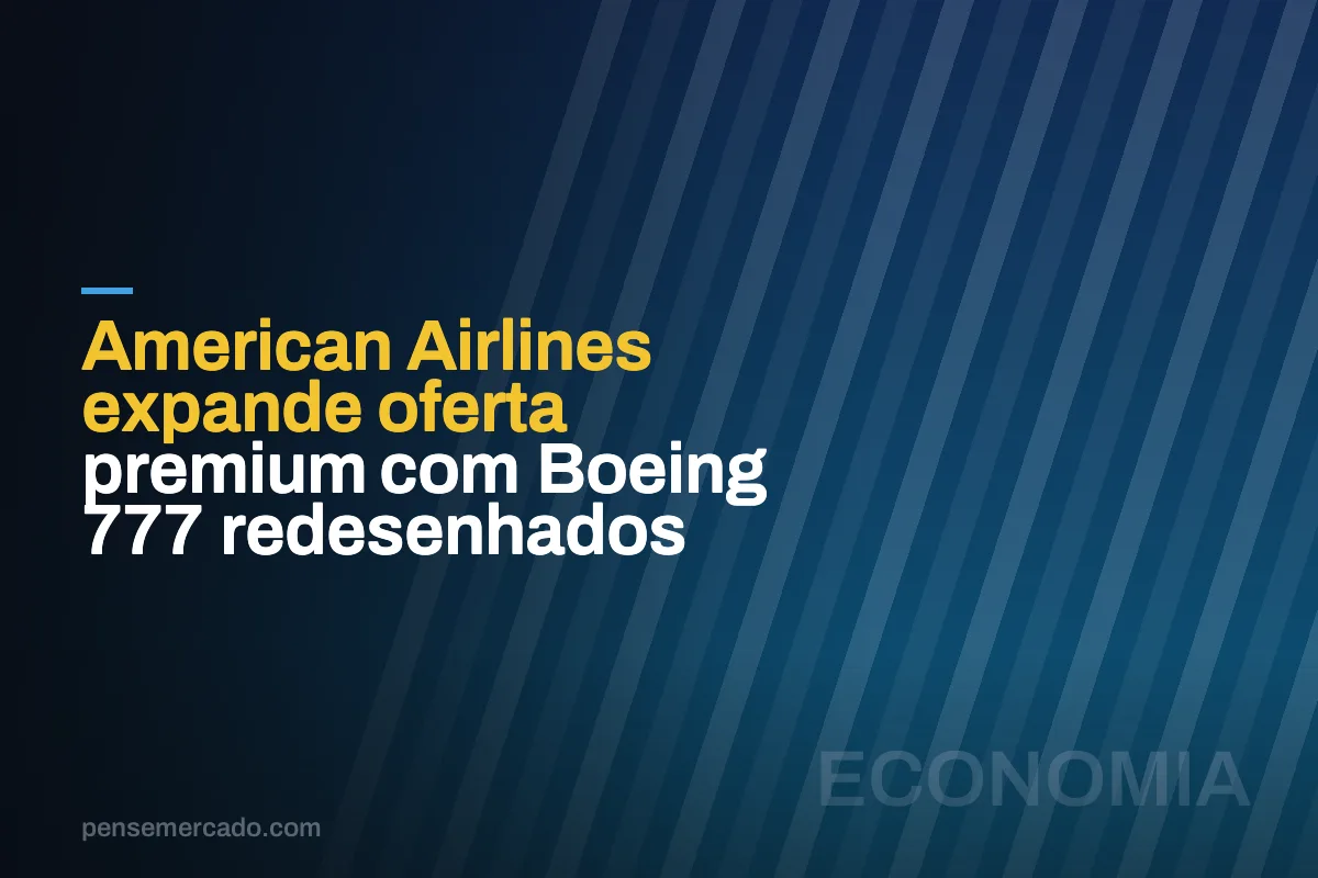 American Airlines expande oferta premium com Boeing 777 redesenhados