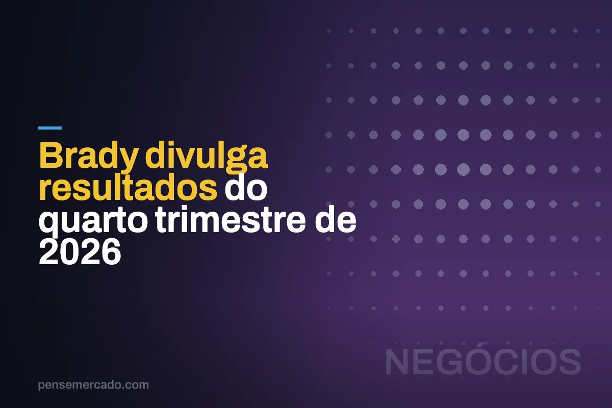 Brady divulga resultados do quarto trimestre de 2026
