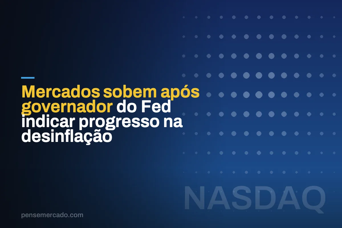 Mercados sobem após governador do Fed indicar progresso na desinflação
