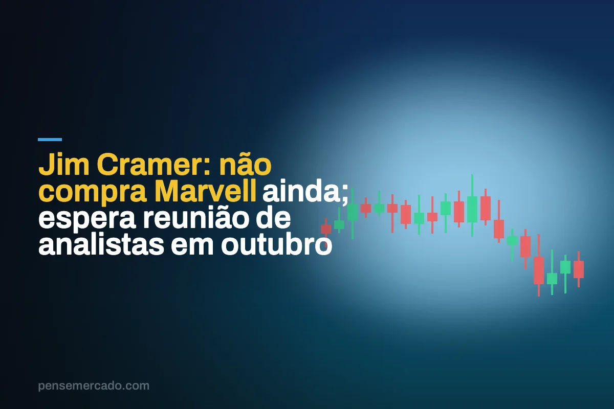 Jim Cramer: não compra Marvell ainda; espera reunião de analistas em outubro