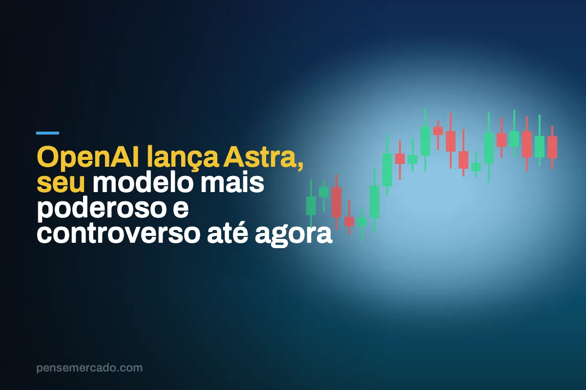 OpenAI lança Astra, seu modelo mais poderoso e controverso até agora