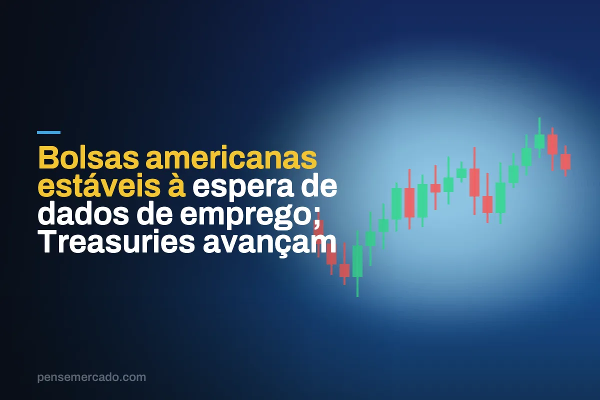 Bolsas americanas estáveis à espera de dados de emprego; Treasuries avançam