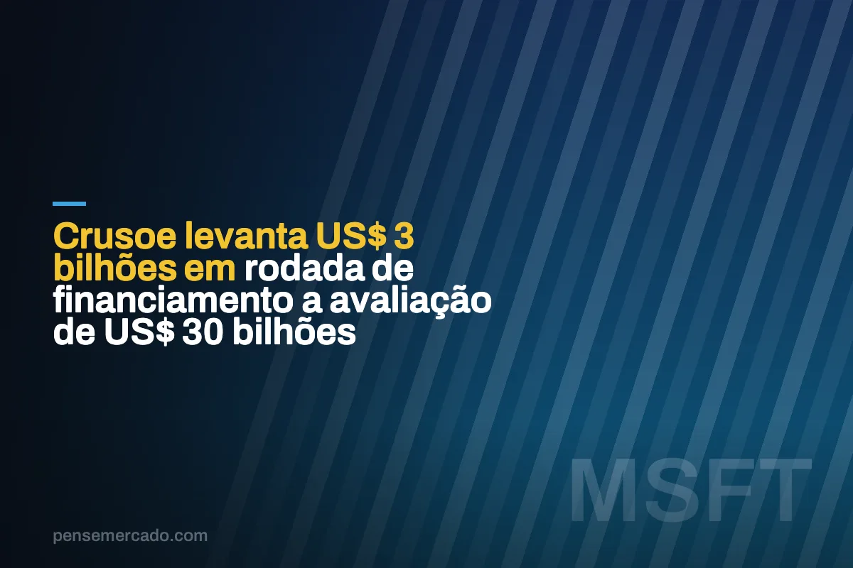 Crusoe levanta US$ 3 bilhões em rodada de financiamento a avaliação de US$ 30 bilhões