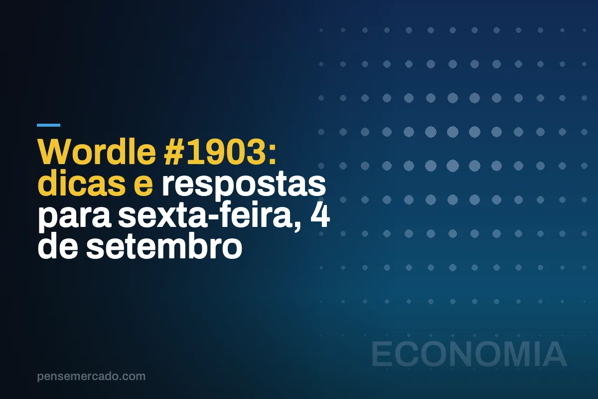 Wordle #1903: dicas e respostas para sexta-feira, 4 de setembro