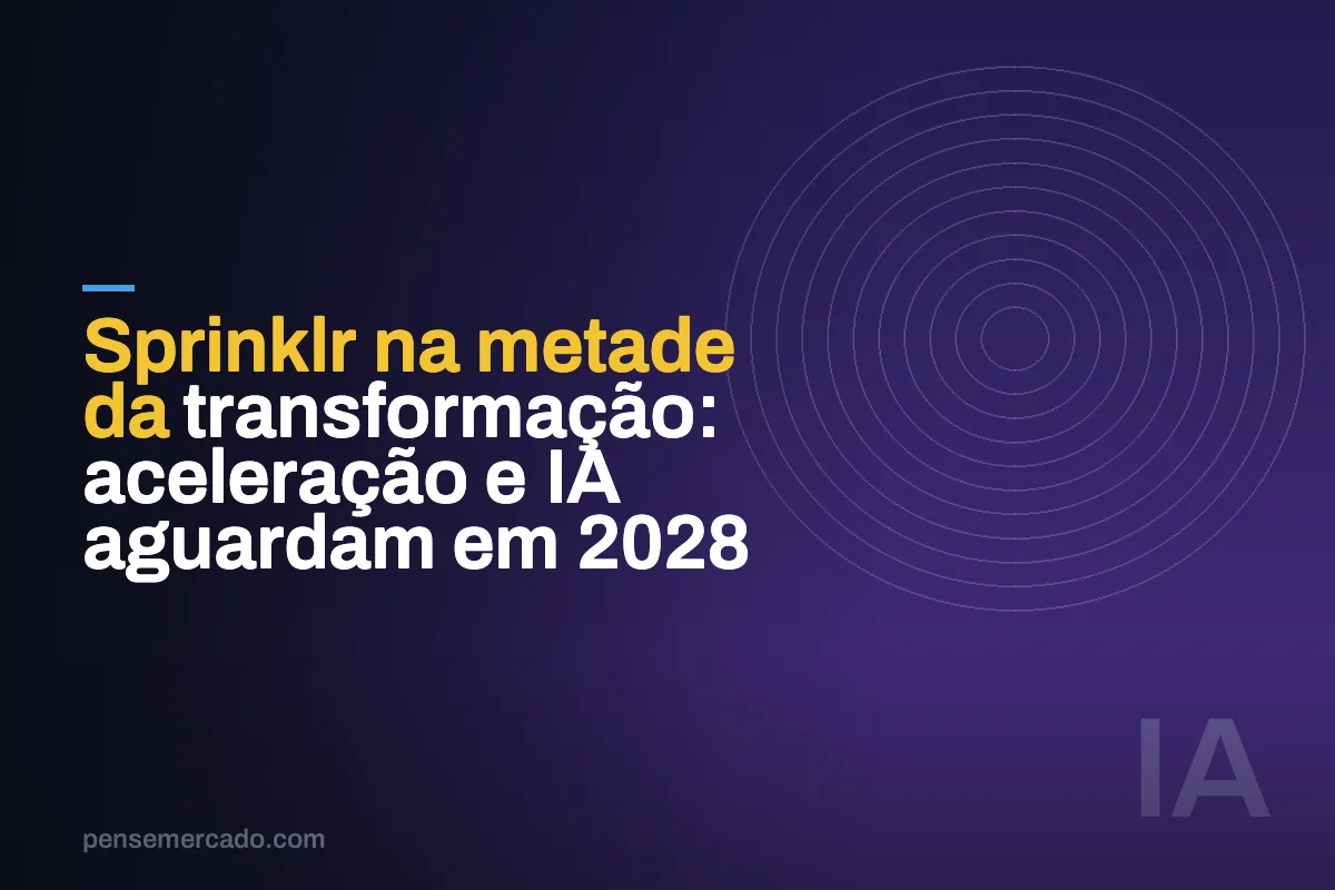 Sprinklr na metade da transformação: aceleração e IA aguardam em 2028