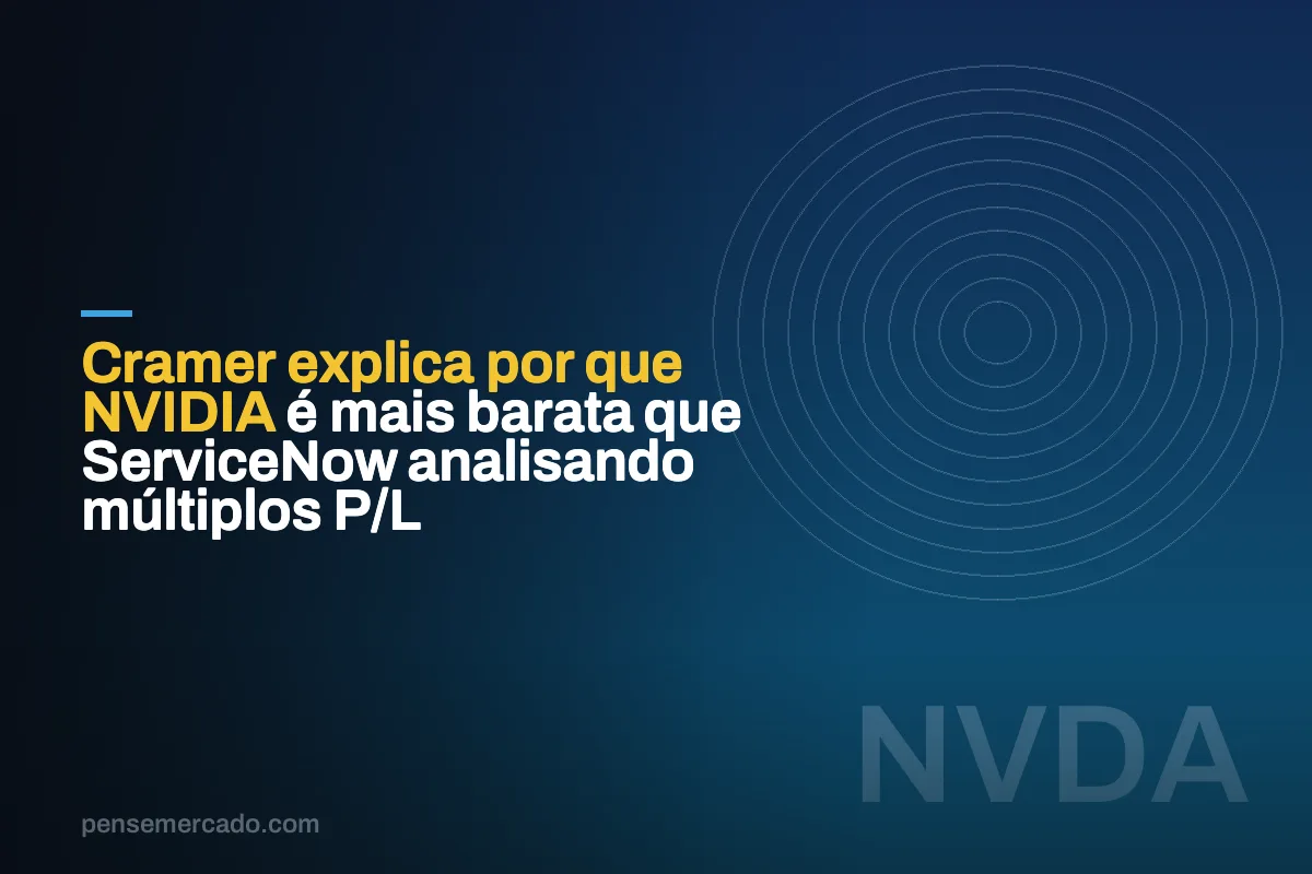 Cramer explica por que NVIDIA é mais barata que ServiceNow analisando múltiplos P/L