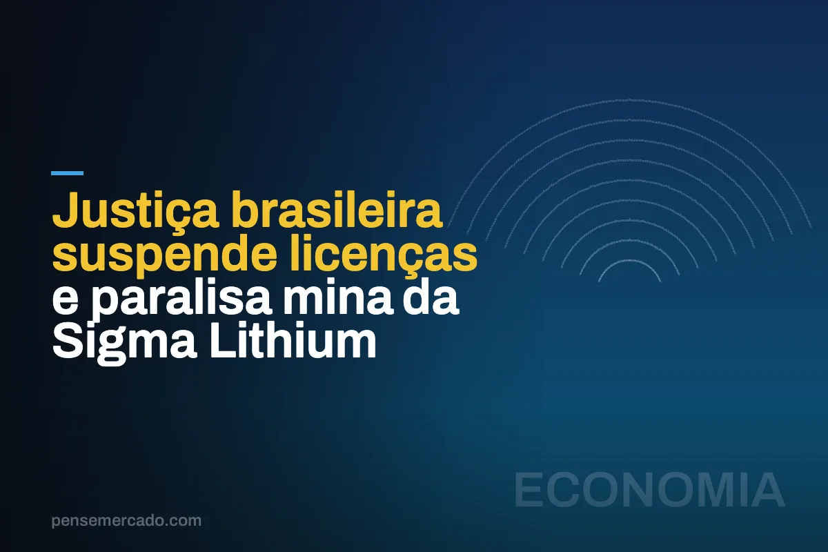 Justiça brasileira suspende licenças e paralisa mina da Sigma Lithium
