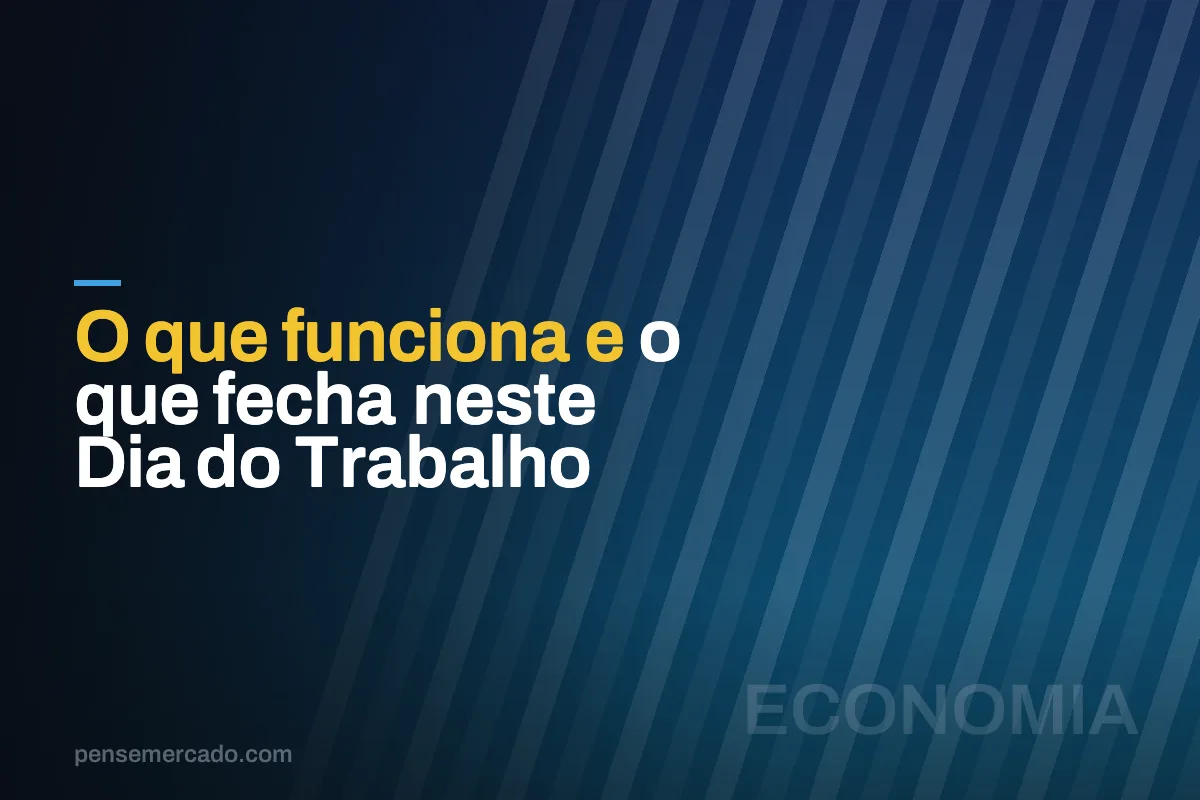 O que funciona e o que fecha neste Dia do Trabalho