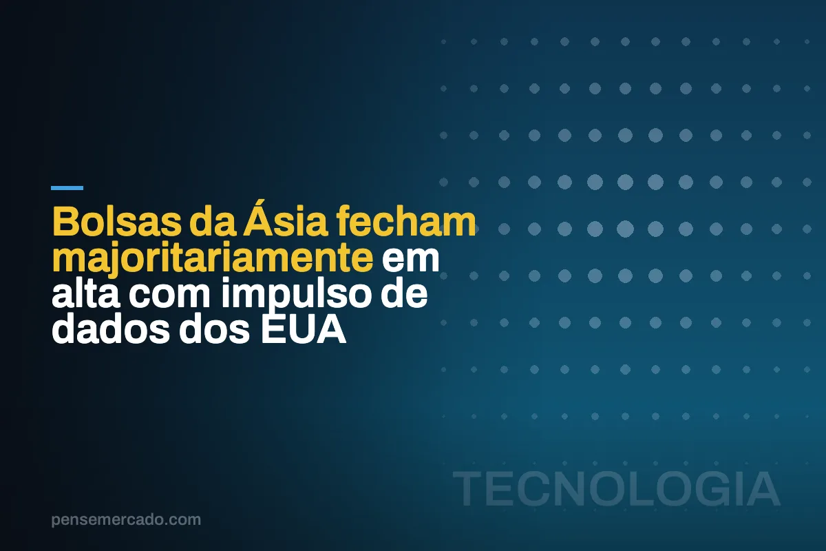 Bolsas da Ásia fecham majoritariamente em alta com impulso de dados dos EUA