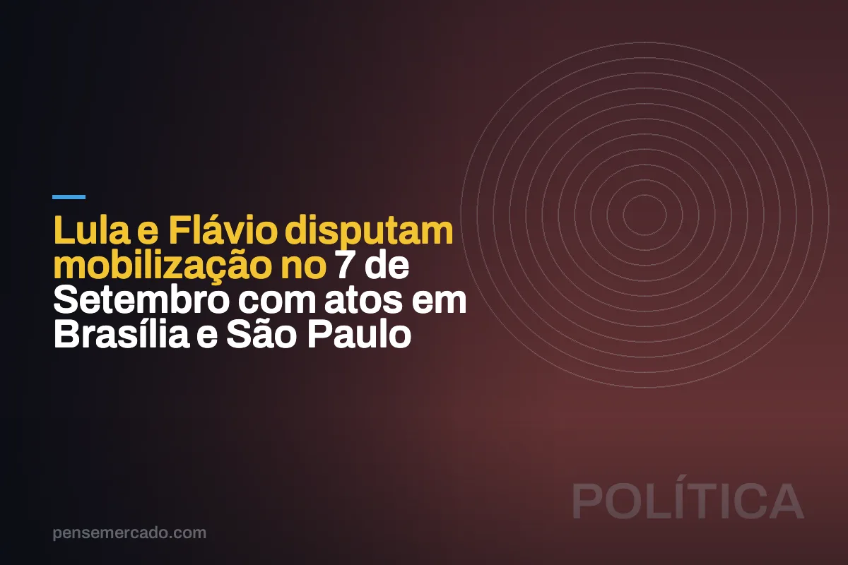 Lula e Flávio disputam mobilização no 7 de Setembro com atos em Brasília e São Paulo