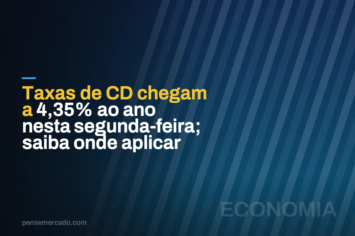 Taxas de CD chegam a 4,35% ao ano nesta segunda-feira; saiba onde aplicar