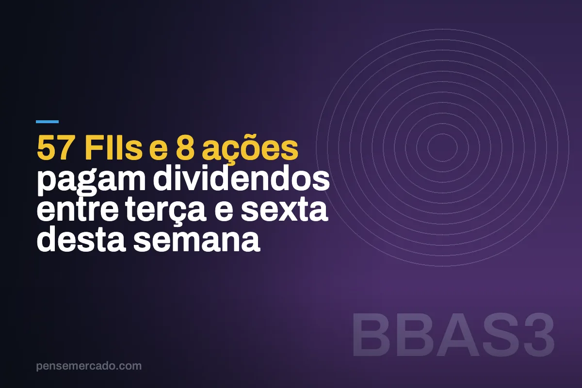 57 FIIs e 8 ações pagam dividendos entre terça e sexta desta semana