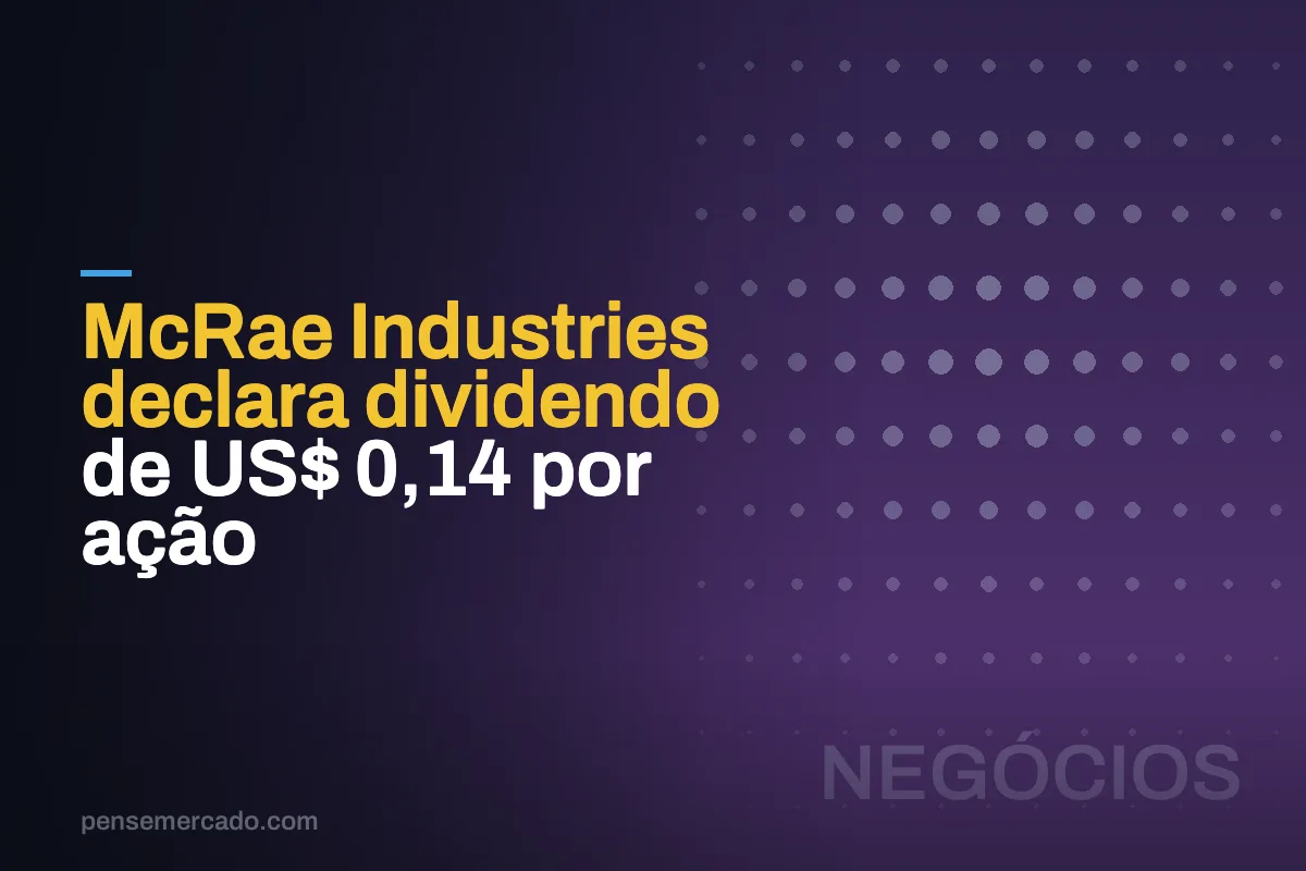 McRae Industries declara dividendo de US$ 0,14 por ação