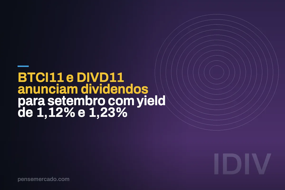 BTCI11 e DIVD11 anunciam dividendos para setembro com yield de 1,12% e 1,23%