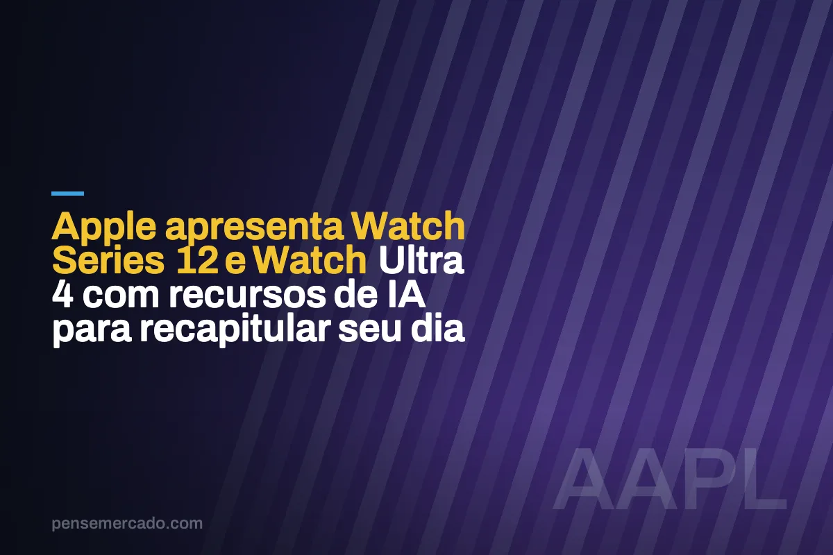 Apple apresenta Watch Series 12 e Watch Ultra 4 com recursos de IA para recapitular seu dia