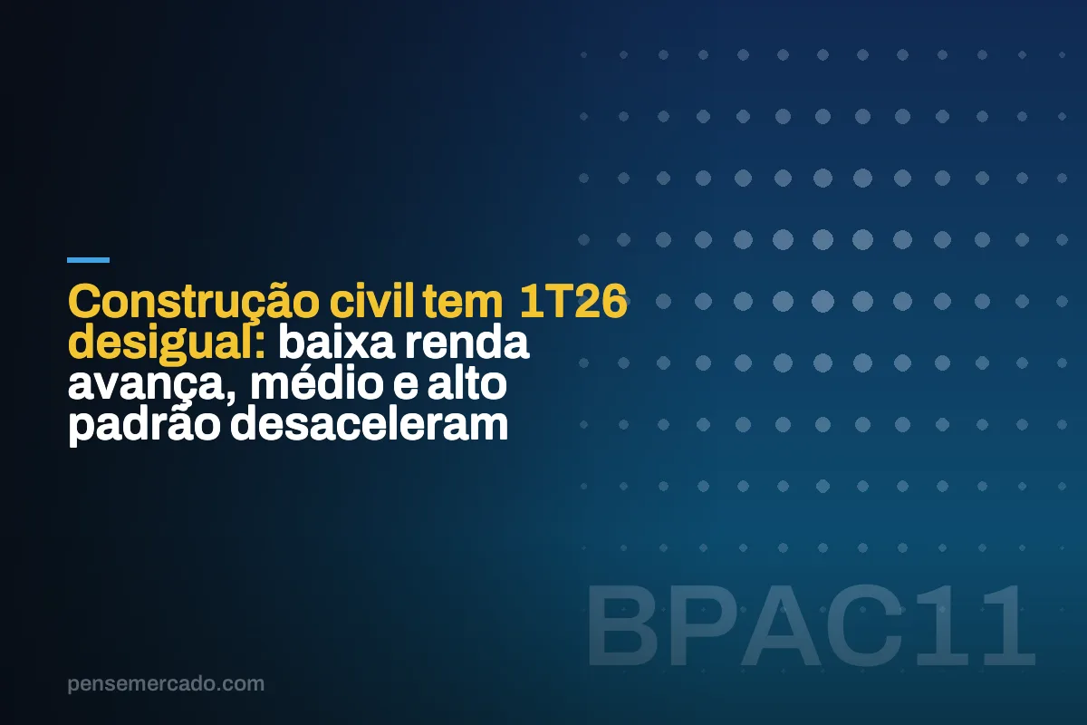 Construção civil tem 1T26 desigual: baixa renda avança, médio e alto padrão desaceleram