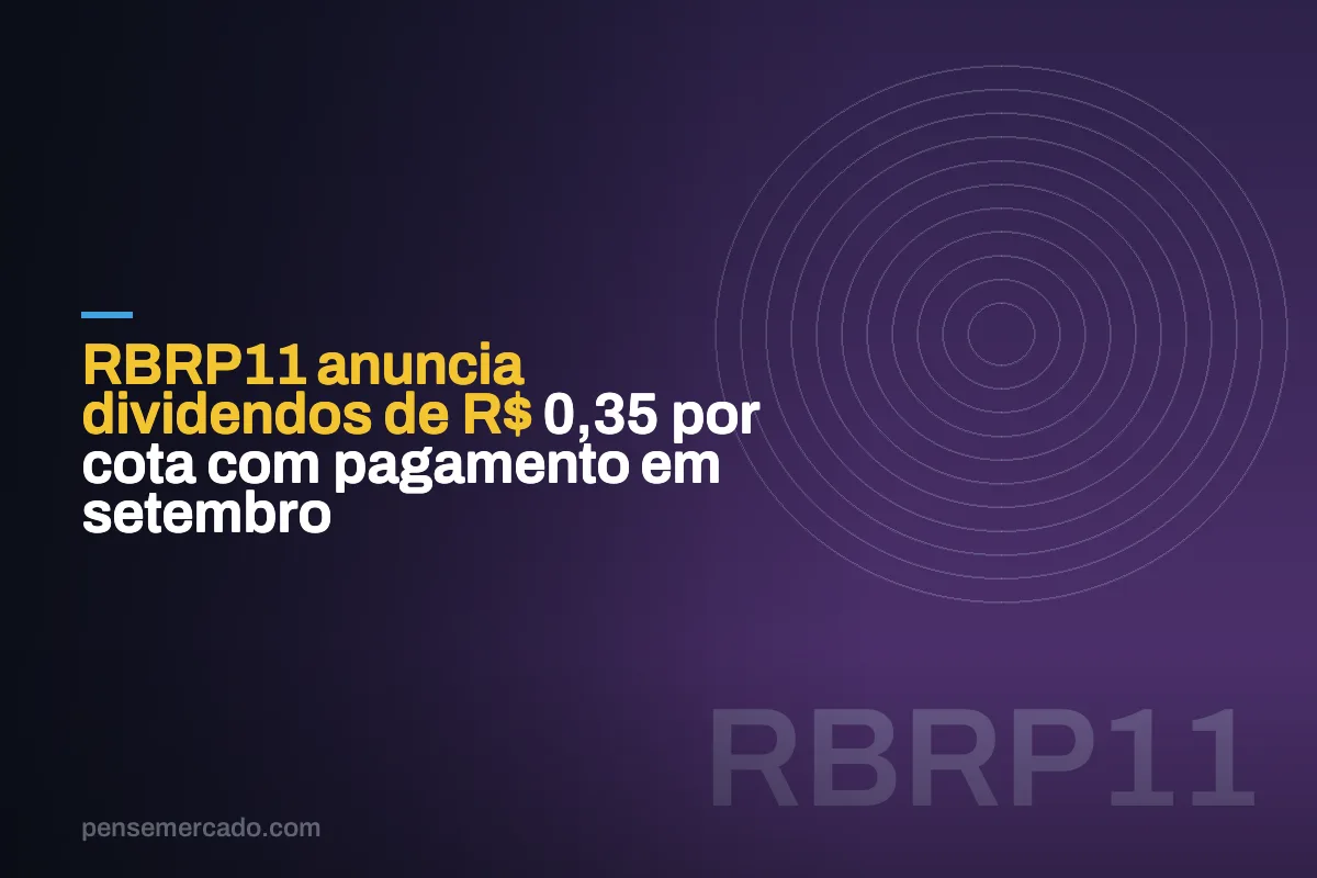 RBRP11 anuncia dividendos de R$ 0,35 por cota com pagamento em setembro