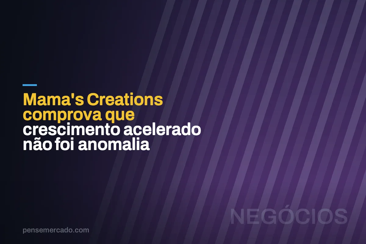 Mama's Creations comprova que crescimento acelerado não foi anomalia