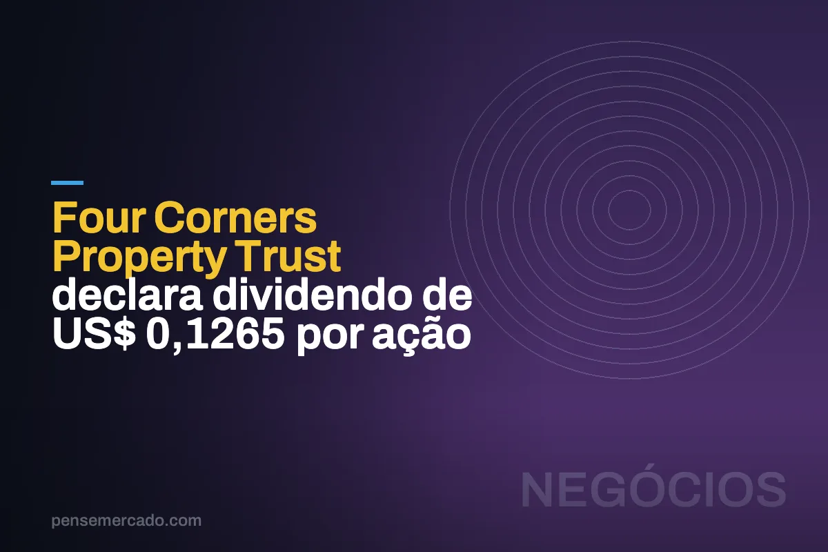 Four Corners Property Trust declara dividendo de US$ 0,1265 por ação