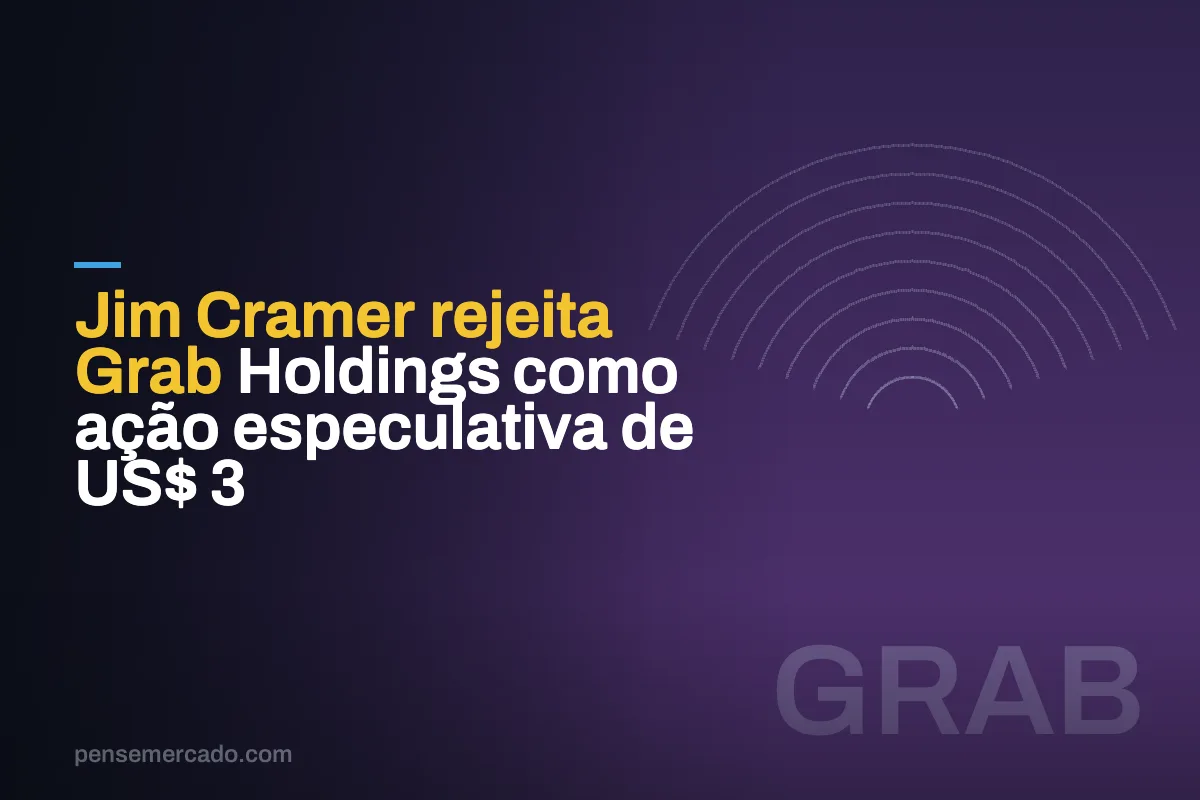 Jim Cramer rejeita Grab Holdings como ação especulativa de US$ 3