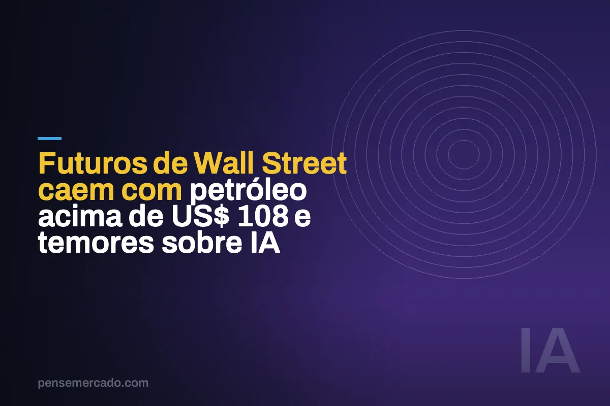 Futuros de Wall Street caem com petróleo acima de US$ 108 e temores sobre IA