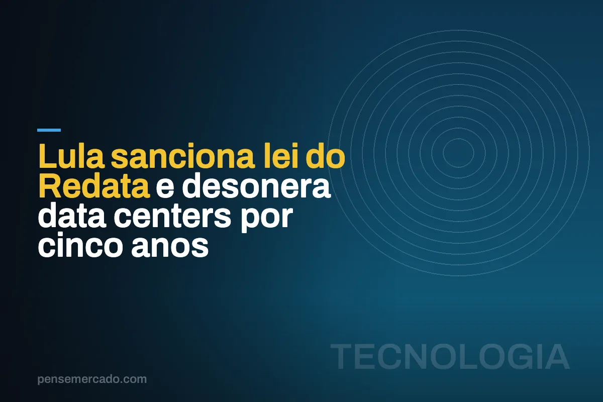 Lula sanciona lei do Redata e desonera data centers por cinco anos