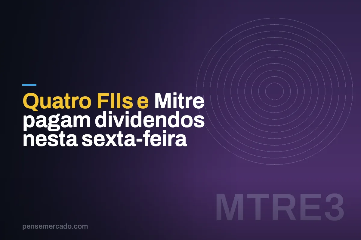 Quatro FIIs e Mitre pagam dividendos nesta sexta-feira