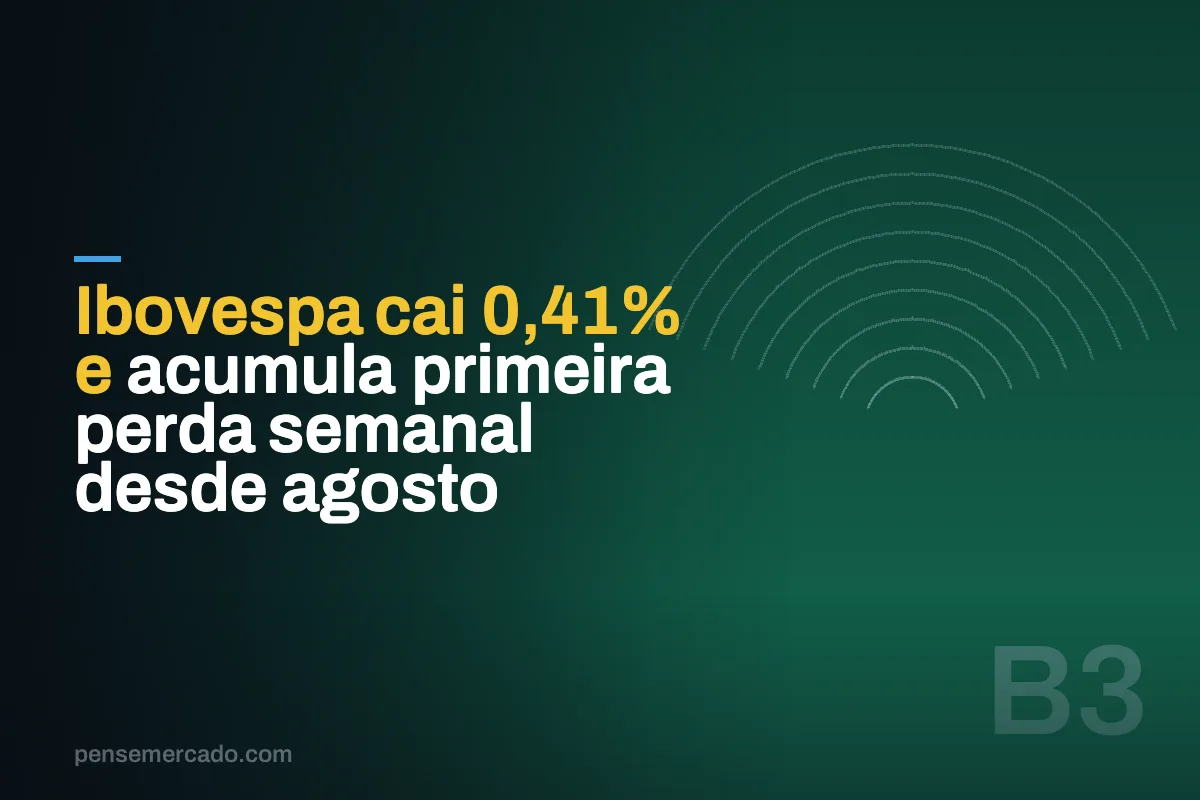Ibovespa cai 0,41% e acumula primeira perda semanal desde agosto