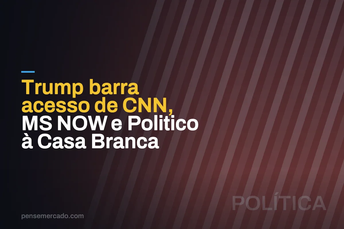 Trump barra acesso de CNN, MS NOW e Politico à Casa Branca