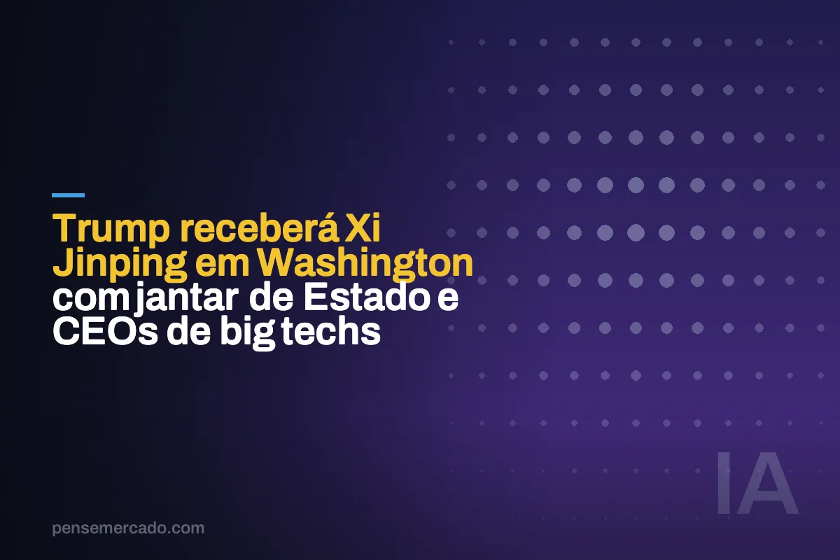 Trump receberá Xi Jinping em Washington com jantar de Estado e CEOs de big techs