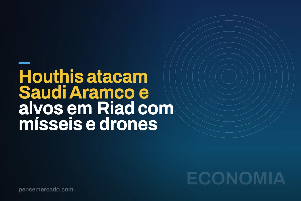 Houthis atacam Saudi Aramco e alvos em Riad com mísseis e drones