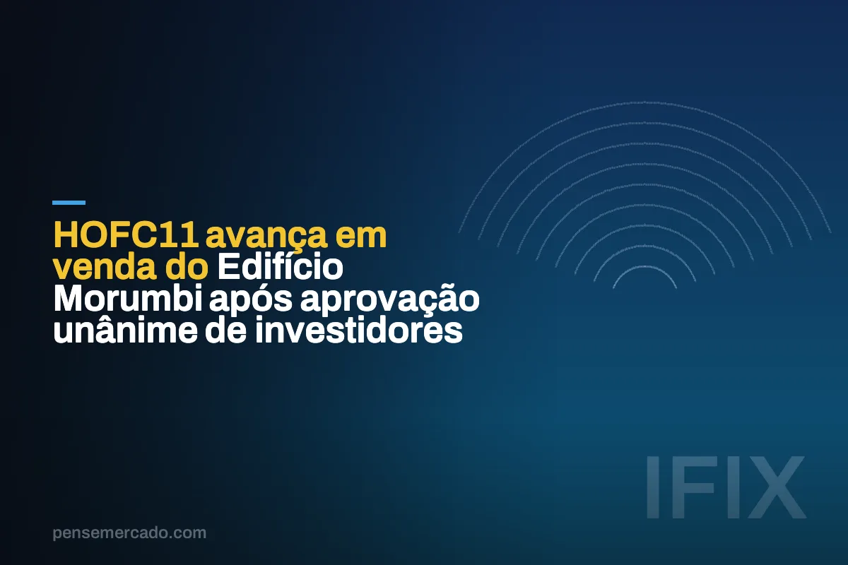 HOFC11 avança em venda do Edifício Morumbi após aprovação unânime de investidores