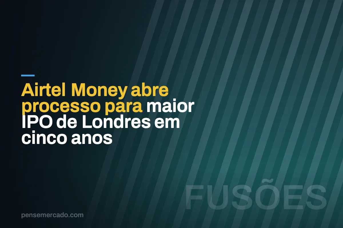 Airtel Money abre processo para maior IPO de Londres em cinco anos
