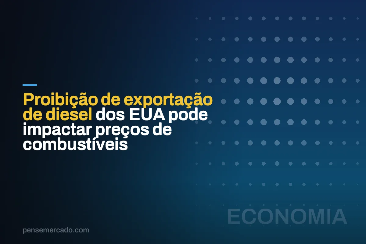 Proibição de exportação de diesel dos EUA pode impactar preços de combustíveis