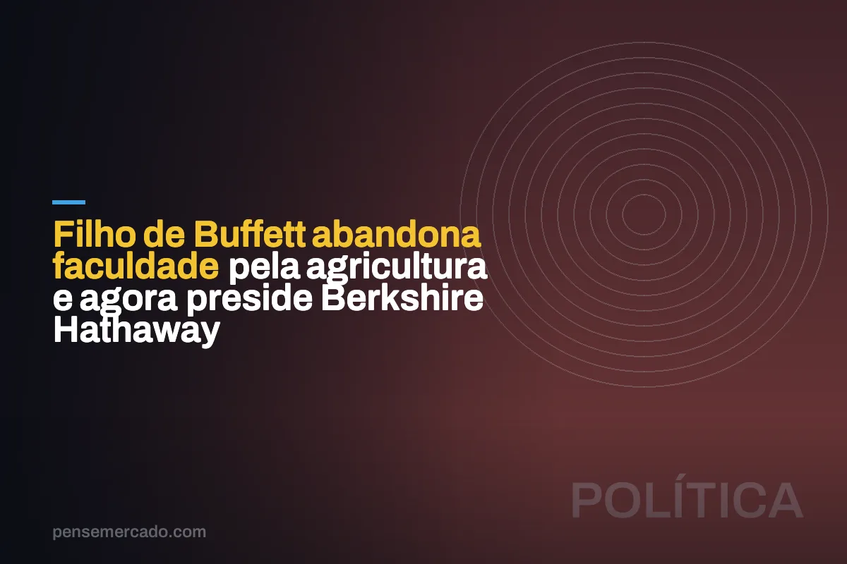 Filho de Buffett abandona faculdade pela agricultura e agora preside Berkshire Hathaway