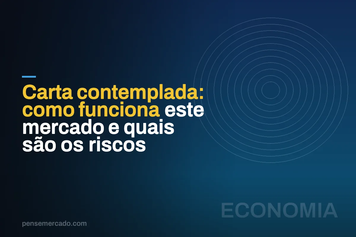 Carta contemplada: como funciona este mercado e quais são os riscos