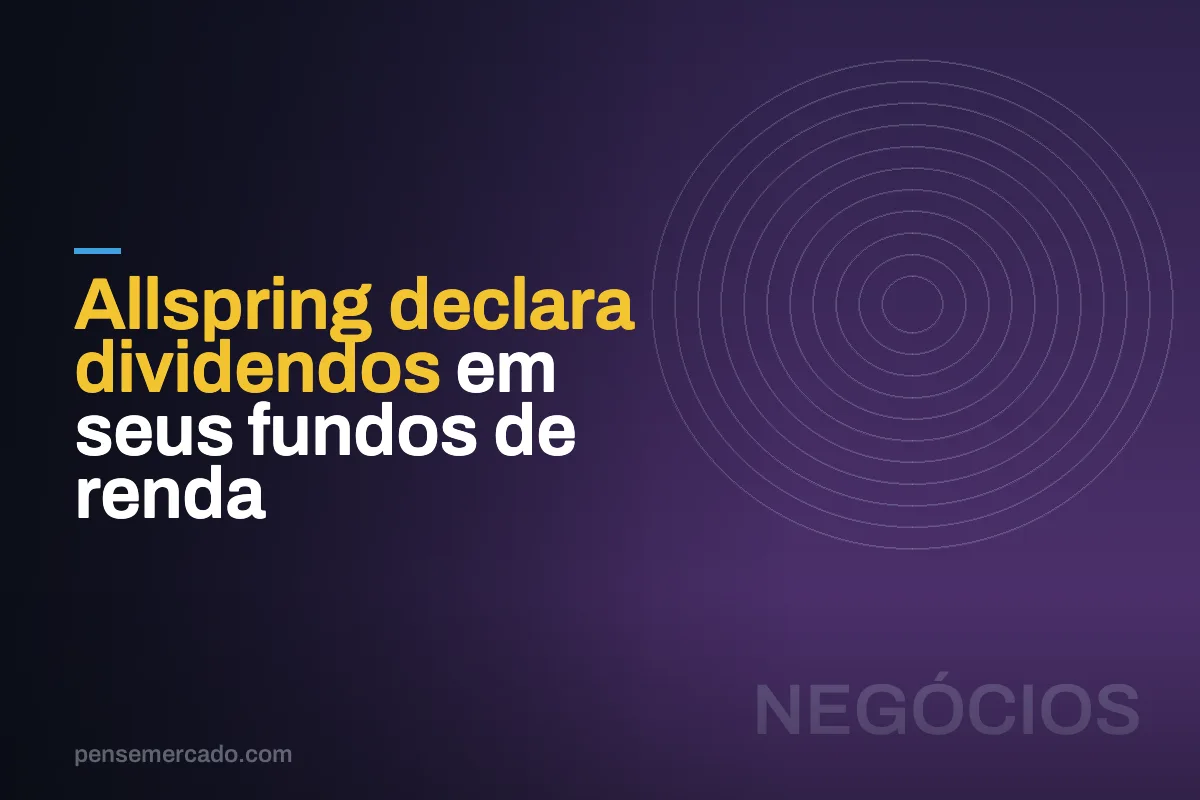 Allspring declara dividendos em seus fundos de renda
